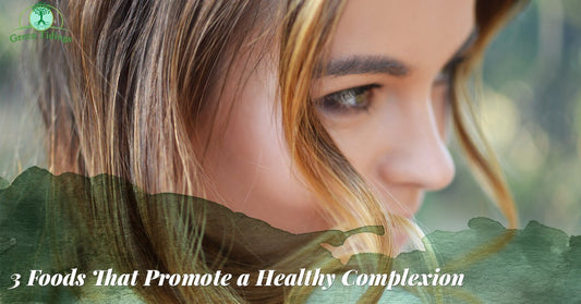 3 Foods That Promote a Healthy Complexion - Green Tidings