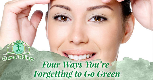 Four Ways That You're Forgetting to Go Green - Green Tidings