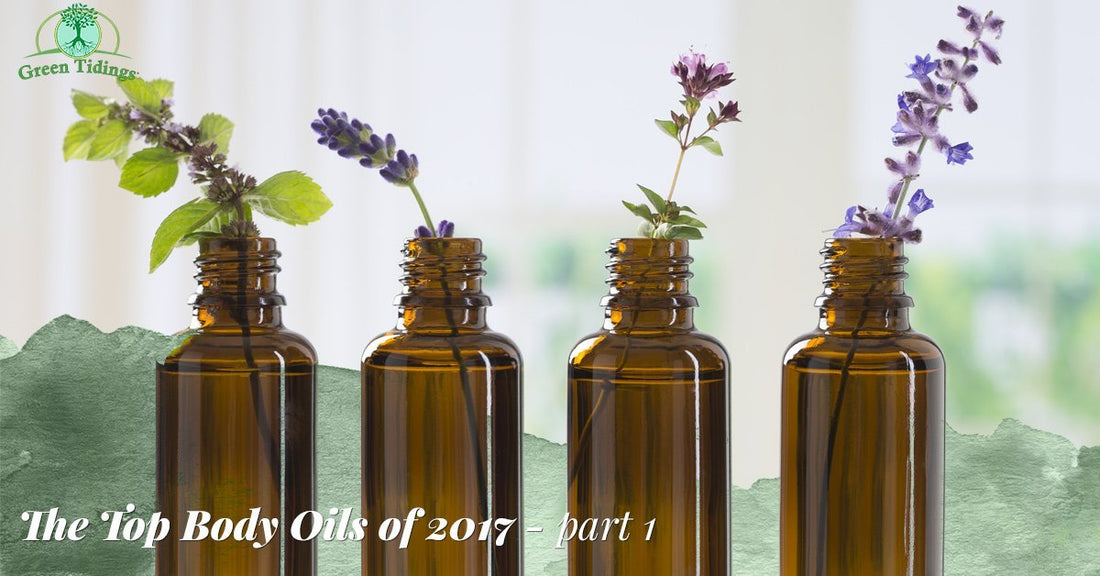 Top Body Oils of 2017, Part One - Green Tidings